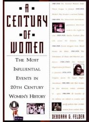 A Century of Women : The Most Influential Events in 20th Century Women's History