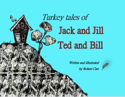 Turkey Tales of Jack and Jill and Ted and Bill