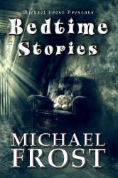 Bedtime Stories : Michael Frost Presents