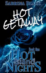 Hot Getaway : Book One of the Hot Island Nights Series