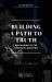 Building a Path to Truth : The Epistemology of Faith & Skepticism