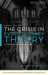 The Crisis in Evolutionary Theory : And the Case for Intelligent Design