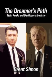 The Dreamer's Path : Twin Peaks and David Lynch As an Actor