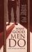 What Good Men Do What Good Men Do