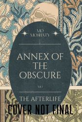 Annex of the Obscure Volume One : The Afterlife