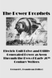 The Power Prophets, Electric Unit Drive and Utility-Generated Power As Seen Through the Eyes of Early 20th Century Writers