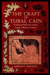 The Craft of Tubal Cain : Traditional Witchcraft and the Legacy of Robert Cochrane