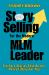 Story-Selling for the Modern MLM Leader : 10 Core Stories That Do the Heavy Lifting for You