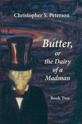 Butter, or the Dairy of a Madman : A Novel in Two Books: Book Two