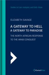 A Gateway to Hell, a Gateway to Paradise : The North African Response to the Arab Conquest