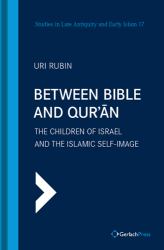Between Bible and Qur'an : The Children of Israel and the Islamic Self-Image