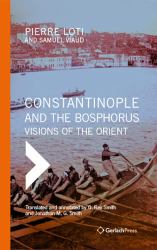 Constantinople and the Bosphorus : Visons of the Orient