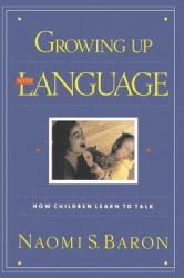 Growing up with Language : How Children Learn to Talk