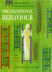 Organizational Behaviour : Understanding and Managing Life at Work
