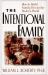 The Intentional Family : How to Build Family Ties in Our Modern World
