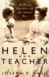 Helen and Teacher : The Story of Helen Keller and Anne Sullivan Macy