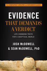 Evidence That Demands a Verdict : Life-Changing Truth for a Skeptical World