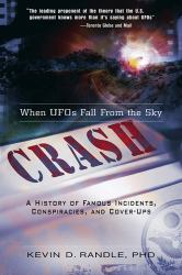 Crash: When UFOs Fall from the Sky : A History of Famous Incidents, Conspiracies, and Cover-Ups