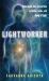 Lightworker : Understand Your Sacred Role As Healer, Guide, and Being of Light