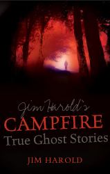 Jim Harold's Campfire : True Ghost Stories