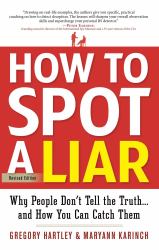 How to Spot a Liar, Revised Edition : Why People Don't Tell the Truth... and How You Can Catch Them