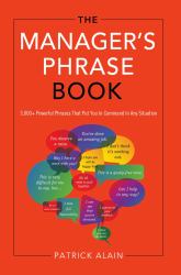 The Manager's Phrase Book : 3,000+ Powerful Phrases That Put You in Command in Any Situation
