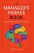 The Manager's Phrase Book : 3,000+ Powerful Phrases That Put You in Command in Any Situation
