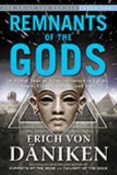 Remnants of the Gods : A Virtual Tour of Alien Influence in Egypt, Spain, France, Turkey, and Italy
