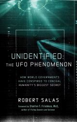 Unidentified: the UFO Phenomenon : How World Governments Have Conspired to Conceal Humanity's Biggest Secret (the Truth about the Malmstrom Incident, UAPs, and Their Interest in Nuclear Weapons)