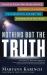 Nothing but the Truth : Secrets from Top Intelligence Experts to Control Conversations and Get the Information You Need
