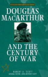 Douglas MacArthur and the Century of War