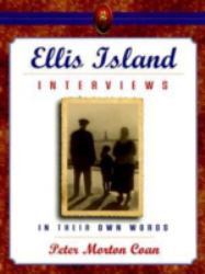 Ellis Island Interviews : In Their Own Words