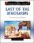 Last of the Dinosaurs : The Cretaceous Period