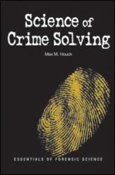 Science of Crime Solving : Essentials of Forensic Science