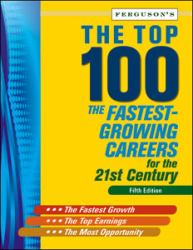 The Top 100 : The Fastest-Growing Careers for the 21st Century