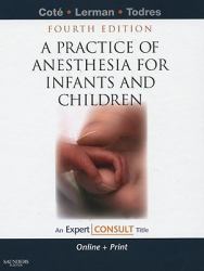 A Practice of Anesthesia for Infants and Children : Expert Consult - Online and Print
