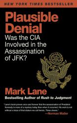 Plausible Denial : Was the CIA Involved in the Assassination of JFK?