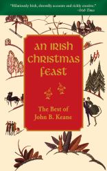 An Irish Christmas Feast : The Best of John B. Keane