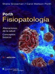 Porth. Fisiopatología : Alteraciones de la Salud: Conceptos Básicos