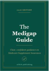The Medigap Guide : Clear, Confident Guidance on Medicare Supplement Insurance