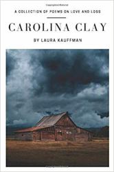 Carolina Clay : A Collection of Poems on Love and Loss