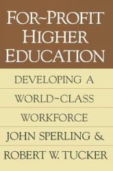For-Profit Higher Education : Developing a World Class Workforce