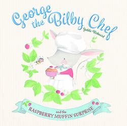 George the Bilby Chef and the Raspberry Muffin Surprise