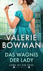 Das Wagnis der Lady : Liebe Ist ein Spiel