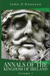 Annals of the Kingdom of Ireland : Volume I