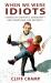 When We Were Idiots : Stories of Stupidity, Serendipity, and Something Like Maturity