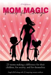 Mom Magic : Moms for Change