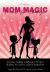 Mom Magic : Moms for Change