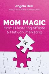 Mom Magic : Moms Mastering Network and Affiliate Marketing