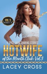 Hotwife of the Month Club: Vol 3 : 4 Spicy Wife Sharing Stories